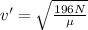 v' = \sqrt{\frac{196N}{\mu}}