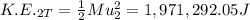 K.E._{2T}=\frac{1}{2}Mu_2^2=1,971,292.05 J