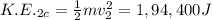 K.E._{2c}=\frac{1}{2}mv_2^2=1,94,400 J