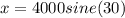 x=4000sine(30)