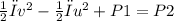 \frac{1}{2}ρv^{2}-\frac{1}{2}ρu^{2}+P1= P2