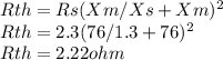 Rth = Rs (Xm/Xs + Xm)^{2} \\Rth = 2.3 (76/1.3 + 76)^{2} \\Rth = 2.22 ohm