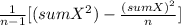 \frac{1}{n-1}[(sumX^2)-\frac{(sumX)^2}{n} ]