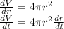 \frac{dV}{dr} = 4 \pi r^2\\ \frac{dV}{dt}= 4 \pi r^2\frac{dr}{dt}