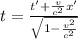 t=\frac{t'+\frac{v}{c^{2}}x'}{\sqrt{1-\frac{v^{2}}{c^{2}}}}