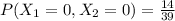 P(X_1=0,X_2=0)=\frac{14}{39}