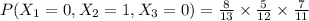 P(X_1=0,X_2=1,X_3=0)=\frac{8}{13}\times \frac{5}{12}\times \frac{7}{11}