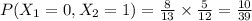 P(X_1=0,X_2=1)=\frac{8}{13}\times \frac{5}{12}=\frac{10}{39}