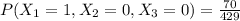 P(X_1=1,X_2=0,X_3=0)=\frac{70}{429}