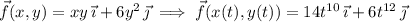 \vec f(x,y)=xy\,\vec\imath+6y^2\,\vec\jmath\implies\vec f(x(t),y(t))=14t^{10}\,\vec\imath+6t^{12}\,\vec\jmath