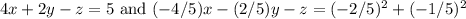 4x + 2y - z = 5 \textrm{ and } (-4/5)x - (2/5)y - z = (-2/5)^2+(-1/5)^2