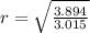 r = \sqrt{\frac{3.894}{3.015}