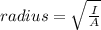radius = \sqrt{\frac{I}{A}}