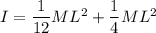 I=\dfrac{1}{12}ML^2+ \dfrac{1}{4}ML^2