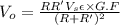 V_{o} = \frac{RR'V_{s}\epsilon \times G.F}{(R + R')^{2}}
