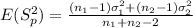 E(S^2_p)= \frac{(n_1 -1 )\sigma^2_1 +(n_2 -1) \sigma^2_2}{n_1 +n_2 -2}