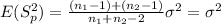 E(S^2_p)= \frac{(n_1 -1) +(n_2 -1)}{n_1 +n_2 -2} \sigma^2 =\sigma^2