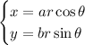 \begin{cases}x=ar\cos\theta\\y=br\sin\theta\end{cases}