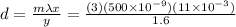 d=\frac{m\lambda x}{y}=\frac{(3)(500\times10^{-9})(11\times10^{-3})}{1.6}