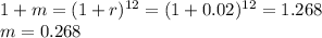 1+m = (1+r)^{12} = (1+0.02)^{12}=1.268\\m=0.268