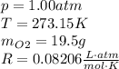 p=1.00 atm\\T=273.15 K\\m_O_2=19.5 g\\R=0.08206 \frac{L\cdot atm}{mol\cdot K}
