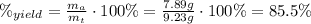 \%_{yield}=\frac{m_a}{m_t}\cdot 100\%=\frac{7.89 g}{9.23 g}\cdot 100\%=  85.5\%