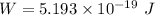 W=5.193\times 10^{-19}\ J