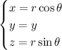 \begin{cases}x=r\cos\theta\\y=y\\z=r\sin\theta\end{cases}