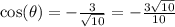 \cos( \theta)  = -   \frac{3}{ \sqrt{10} }  =  -  \frac{3 \sqrt{10} }{10}