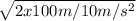 \sqrt{2x100m/10m/s^{2}