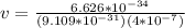 v = \frac{6.626*10^{-34}}{(9.109*10^{-31})(4*10^{-7})}