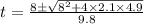 t=\frac{8\pm \sqrt{8^{2}+ 4\times 2.1\times 4.9}}{9.8}