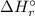 \Delta H_{r}^{\circ }