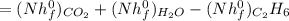 =(Nh^{0} _{f} )_{CO_{2} }+(Nh^{0} _{f} )_{H_{2}O }-(Nh^{0} _{f} )_{C_{2} }H_{6}
