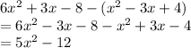 6x^2+3x-8 - (x^2-3x+4) \\ =&#10;6x^2-3x-8-x^2+3x-4 \\ =&#10;5x^2 -12