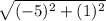 \sqrt{(-5)^2+(1)^2}