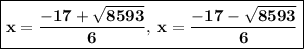 \boxed{\bold{x=\frac{-17+\sqrt{8593}}{6},\:x=\frac{-17-\sqrt{8593}}{6}}}