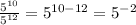 \frac{5^{10}}{5^{12}}=5^{10-12}=5^{-2}