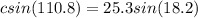 csin(110.8)=25.3sin(18.2)