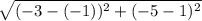 \sqrt{(-3-(-1))^2+(-5-1)^2}