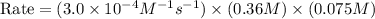 \text{Rate}=(3.0\times 10^{-4}M^{-1}s^{-1})\times (0.36M)\times (0.075M)