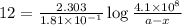 12=\frac{2.303}{1.81\times 10^{-1}}\log\frac{4.1\times 10^8}{a-x}