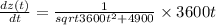\frac{dz(t)}{dt} = \frac{1}{sqrt{3600t^{2} + 4900}}\times 3600t