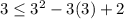 3\leq 3^2-3(3)+2