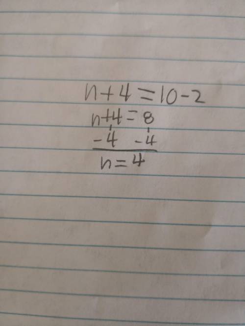 The sum of an integer n and four is equal to the difference of ten and two.what is the value of n?