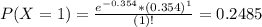 P(X = 1) = \frac{e^{-0.354}*(0.354)^{1}}{(1)!} = 0.2485