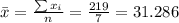 \bar x= \frac{\sum x_i}{n}=\frac{219}{7}=31.286