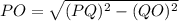 PO=\sqrt{(PQ)^2-(QO)^2}