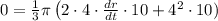0=\frac{1}{3} \pi \left( 2\cdot 4\cdot \frac{dr}{dt} \cdot 10 + 4^{2}\cdot 10)\right