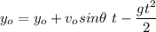 \displaystyle y_o=y_o+v_osin\theta\ t-\frac{gt^2}{2}